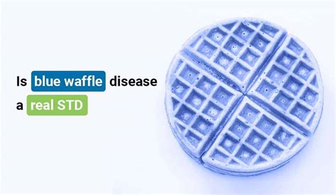 bkue waffle vagina|Blue Waffle: Hoax About Sexually Transmitted。